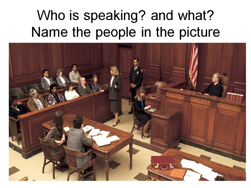 Who is speaking? and what? Name the people in the picture